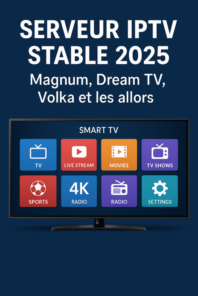 Découvrez les meilleurs serveurs IPTV stables en 2025 : Magnum, Dream TV, Volka, Crystal OTT, Pure IPTV, sans coupure en HD et 4K.